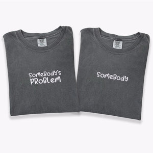 Custom Embroidered Somebody Somebody's Problem Matching T-shirts for Couples