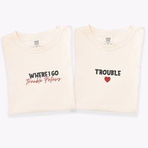 Custom Embroidered Where I Go Trouble Follows Matching T-shirts for Couples