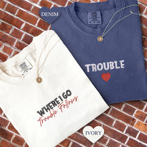 Custom Embroidered Where I Go Trouble Follows Matching T-shirts for Couples