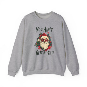You Ain't Gettin Shit Christmas Crewneck Sweatshirt