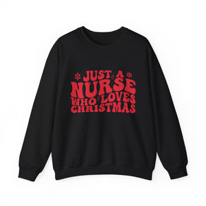 Just A Nurse Who Loves Christmas Crewneck Sweatshirt