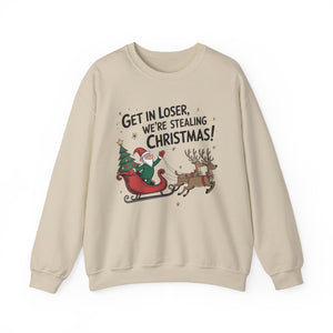 Get In Loser We're Stealing Christmas Crewneck Sweatshirt