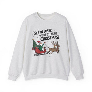 Get In Loser We're Stealing Christmas Crewneck Sweatshirt