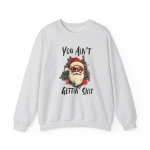 You Ain't Gettin Shit Christmas Crewneck Sweatshirt