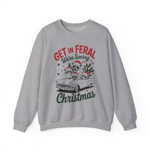 Get in Feral We're Saying Christmas Crewneck Sweatshirt