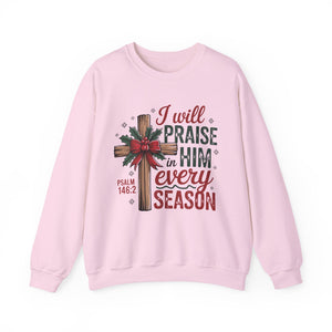 I Will Praise Him in Every Season Christmas Crewneck Sweatshirt