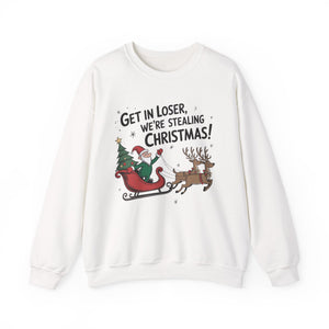 Get In Loser We're Stealing Christmas Crewneck Sweatshirt
