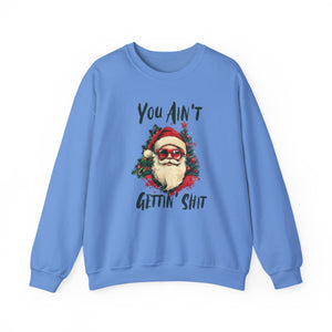 You Ain't Gettin Shit Christmas Crewneck Sweatshirt