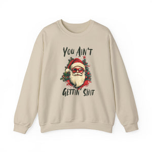 You Ain't Gettin Shit Christmas Crewneck Sweatshirt