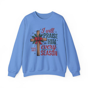 I Will Praise Him in Every Season Christmas Crewneck Sweatshirt