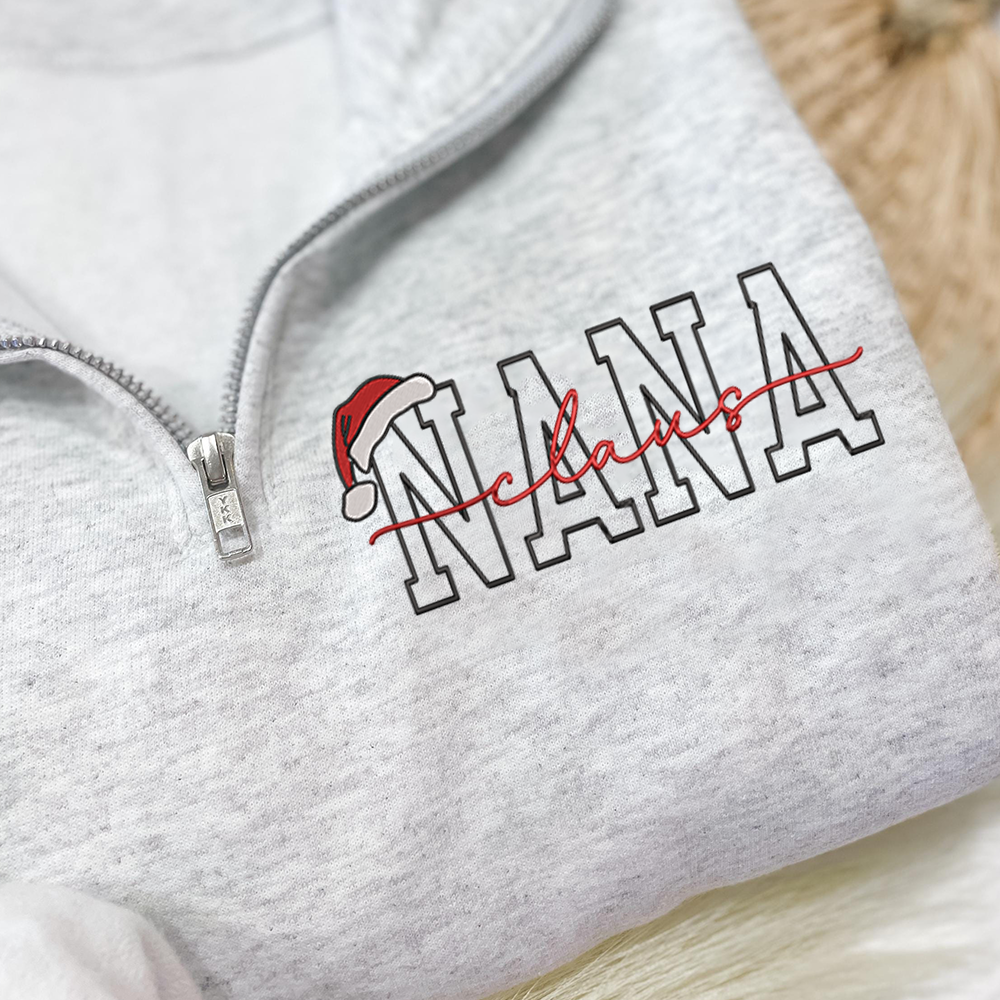 Personalized Nana Claus Embroidered Quarter Zip Sweatshirt – Custom Christmas Gift For Grandma