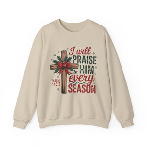 I Will Praise Him in Every Season Christmas Crewneck Sweatshirt