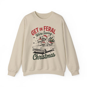 Get in Feral We're Saying Christmas Crewneck Sweatshirt