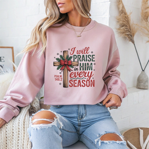 I Will Praise Him in Every Season Christmas Crewneck Sweatshirt