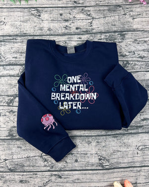 One Mental Breakdown Later Embroidered Sweatshirt
